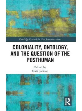 按需印刷Coloniality, Ontology, and the Question of the Posthuman[9781138920903]