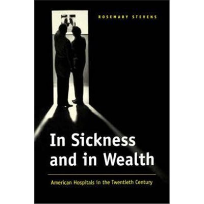 按需印刷不退不换In Sickness and in Wealth:American Hospitals in the Twentieth Century[9780801860492]