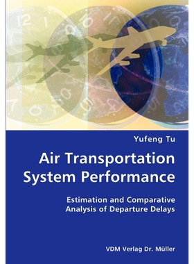 按需印刷不退不换Air Transportation System Performance- Estimation and Comparative Analysis of Departure Delays[978383642