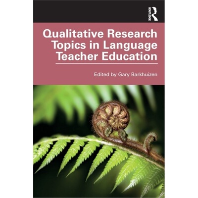 预订Qualitative Research Topics in Language Teacher Education[9781138618145]