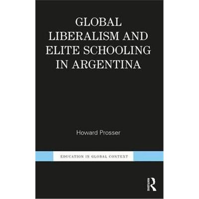 按需印刷Global Liberalism and Elite Schooling in Argentina[9781138211254]