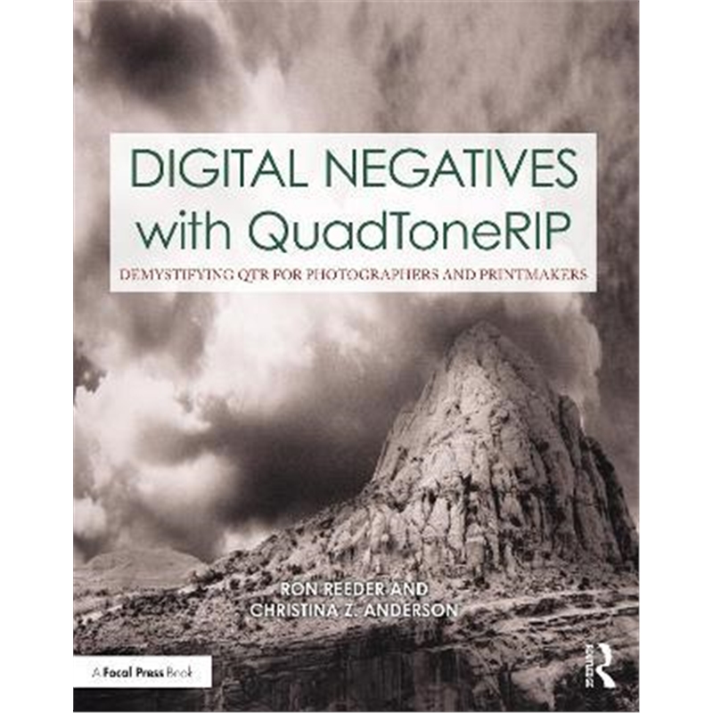 预订Digital Negatives with QuadToneRIP:Demystifying QTR for Photographers and Printmakers
