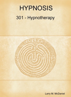 按需印刷Hypnosis 301 - Hypnotherapy - Advanced Course[9781105797330]