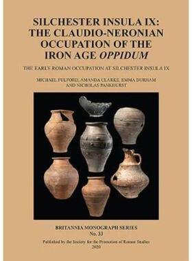 预订不退不换Silchester Insula IX: The Claudio-Neronian Occupation of the Iron Age Oppidum:The Early Roman Occupation at