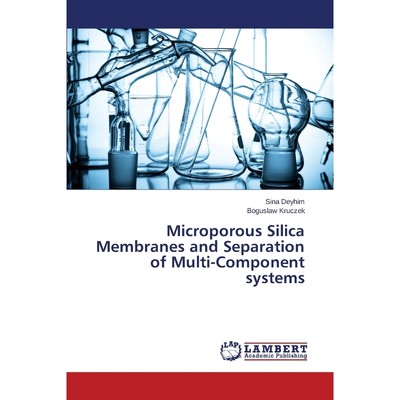 按需印刷Microporous Silica Membranes and Separation of Multi-Component systems[9783659781179]