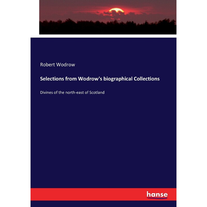 按需印刷不退不换Selections from Wodrow's biographical Collections[9783743345249]