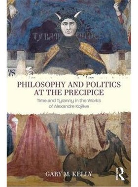 按需印刷Philosophy and Politics at the Precipice:Time and Tyranny in the Works of Alexandre Kojeve[9781412865418]