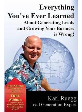 按需印刷Everything You've Ever Learned about Generating Leads and Growing Your Business Is Wrong![9780692226056]