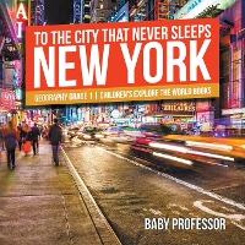 预订To The City That Never Sleeps:New York - Geography Grade 1 Children's Explore the World Books
