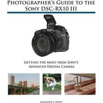 预订不退不换Photographer's Guide to the Sony DSC-RX10 III:Getting the Most from Sony's Advanced Digital Camera