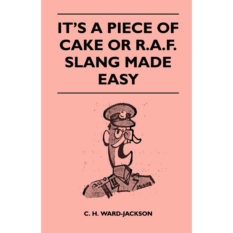 按需印刷不退不换It's a Piece of Cake or R.A.F. Slang Made Easy[9781446525210]