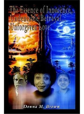 按需印刷The Essence of Innocence... Undeniable Betrayal... Unforgiven Love[9781403389374]