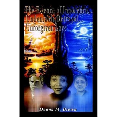 按需印刷The Essence of Innocence... Undeniable Betrayal... Unforgiven Love[9781403389374]