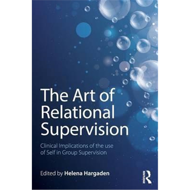 预订The Art of Relational Supervision:Clinical Implications of the Use of Self in Group Supervision