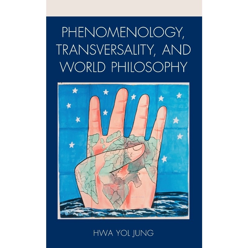 按需印刷不退不换Phenomenology, Transversality, and World Philosophy[9781498520409]