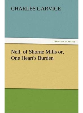 按需印刷不退不换Nell, of Shorne Mills Or, One Heart's Burden[9783847227748]