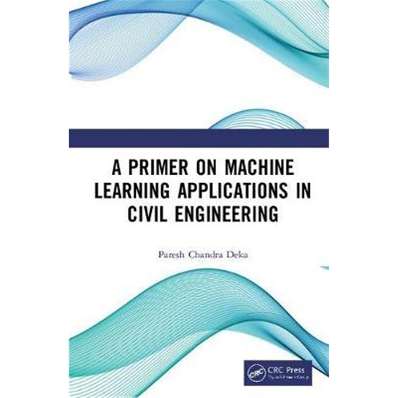 按需印刷图书A Primer on Machine Learning Applications in Civil Engineering[9781138323391]