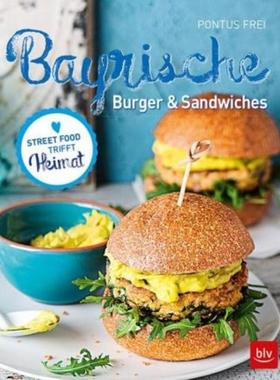 预订【德语】 Bayrische Burger & Sandwiches:Street Food trifft Heimat