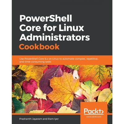 按需印刷PowerShell Core for Linux Administrators Cookbook[9781789137231]