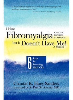 预订不退不换I Have Fibromyalgia / Chronic Fatigue Syndrome, But It Doesn't Have Me! a Memoir:Six Steps for Reversing Fms