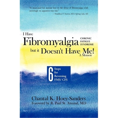 预订不退不换I Have Fibromyalgia / Chronic Fatigue Syndrome, But It Doesn't Have Me! a Memoir:Six Steps for Reversing Fms