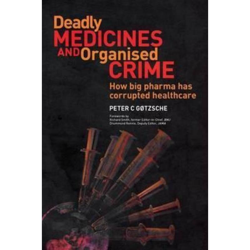 预订Deadly Medicines and Organised Crime:How Big Pharma Has Corrupted Healthcare 书籍/杂志/报纸 原版其它 原图主图