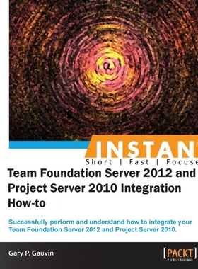 按需印刷Instant Team Foundation Server 2012 and Project Server 2010 Integration How-to[9781849688543]
