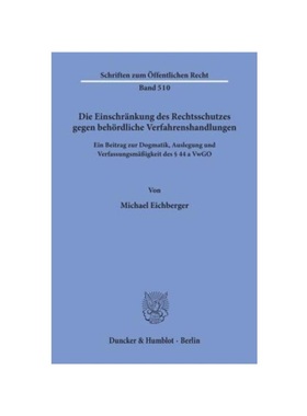 预订【德语】Die Einschr?nkung des Rechtsschutzes gegen beh?rdliche Verfahrenshandlungen.:Ein Beitrag zur Dogmatik, Ausle