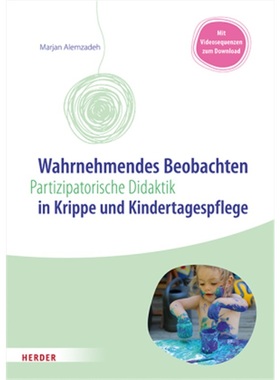 预订【德语】Wahrnehmendes Beobachten in Krippe und Kindertagespflege[9783451387890]