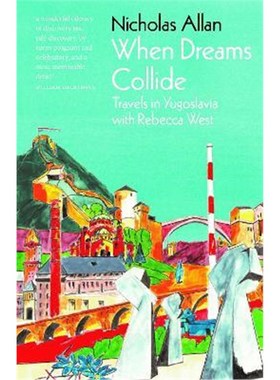预订When Dreams Collide:Travels in Yugoslavia with Rebecca West