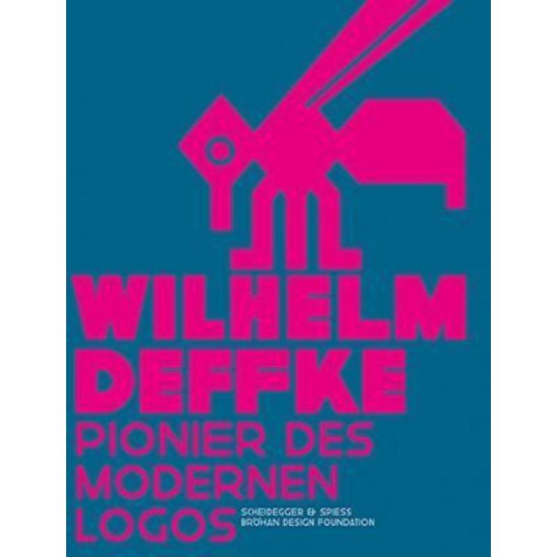 预订【德语】 Wilhelm Deffke - Pionier des modernen Logos. Wilhelm Deffke - Pioneer of the Modern Logo:Zur Ausstellung im
