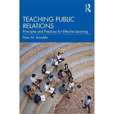 按需印刷不退不换Teaching Public Relations:Principles and Practices for Effective Learning[9780367421427]