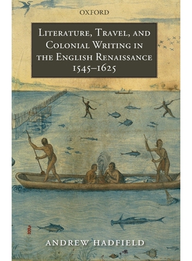 按需印刷不退不换Literature, Travel, and Colonial Writing in the English Renaissance, 1545-1625[9780199233656]