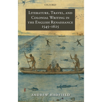 按需印刷不退不换Literature, Travel, and Colonial Writing in the English Renaissance, 1545-1625[9780199233656]