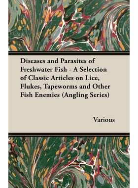 预订Diseases and Parasites of Freshwater Fish - A Selection of Classic Articles on Lice, Flukes, Tapewor