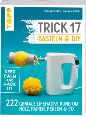 预订【德语】Trick 17 Basteln & DIY:222 geniale Lifehacks rund um Holz, Papier, Perlen & Co.