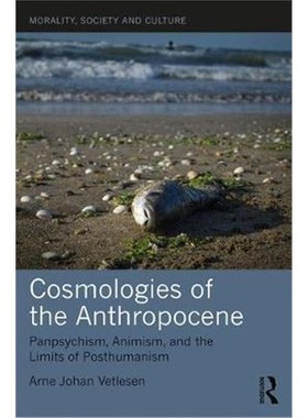 按需印刷Cosmologies of the Anthropocene:Panpsychism, Animism, and the Limits of Posthumanism[9780367182922]