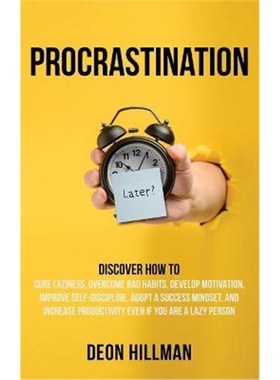 预订Procrastination:Discover How to Cure Laziness, Overcome Bad Habits, Develop Motivation, Improve Self-Discipline, Ado