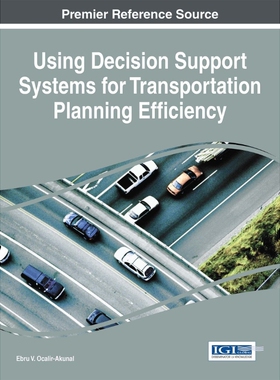 按需印刷不退不换IGI Using Decision Support Systems for Transportation Planning Efficiency[9781466686489]