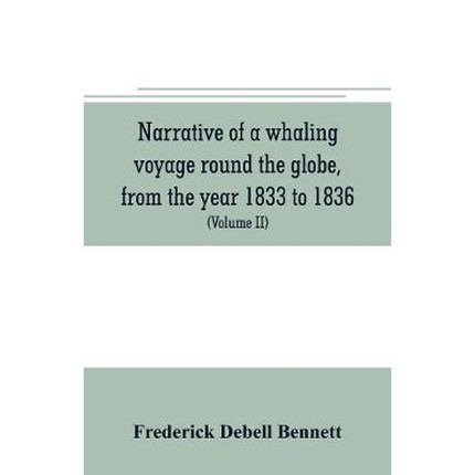 预订Narrative of a whaling voyage round the globe, from the year 1833 to 1836. Comprising sketches of Po