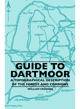 按需印刷不退不换Guide To Dartmoor - A Topographical Description Of The Forest And Commons[9781445506869]