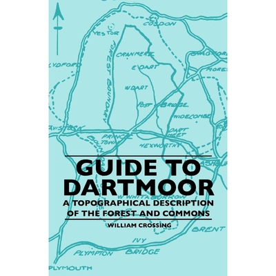 按需印刷Guide To Dartmoor - A Topographical Description Of The Forest And Commons[9781445506869]