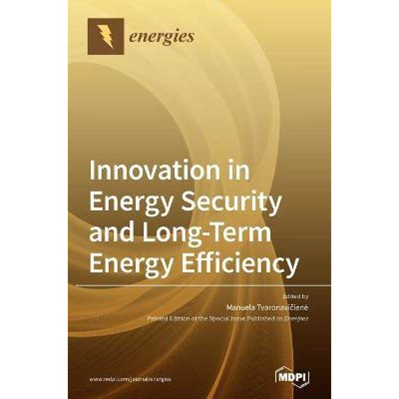 按需印刷不退不换Innovation in Energy Security and Long-Term Energy Efficiency[9783039369027]