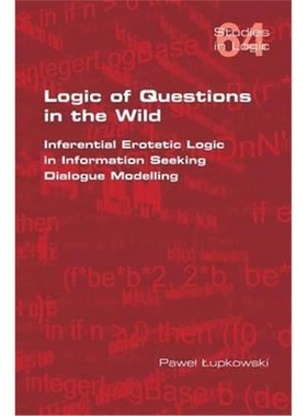 预订Logic of Questions in the Wild. Inferential Erotetic Logic in Information Seeking Dialogue Modelling