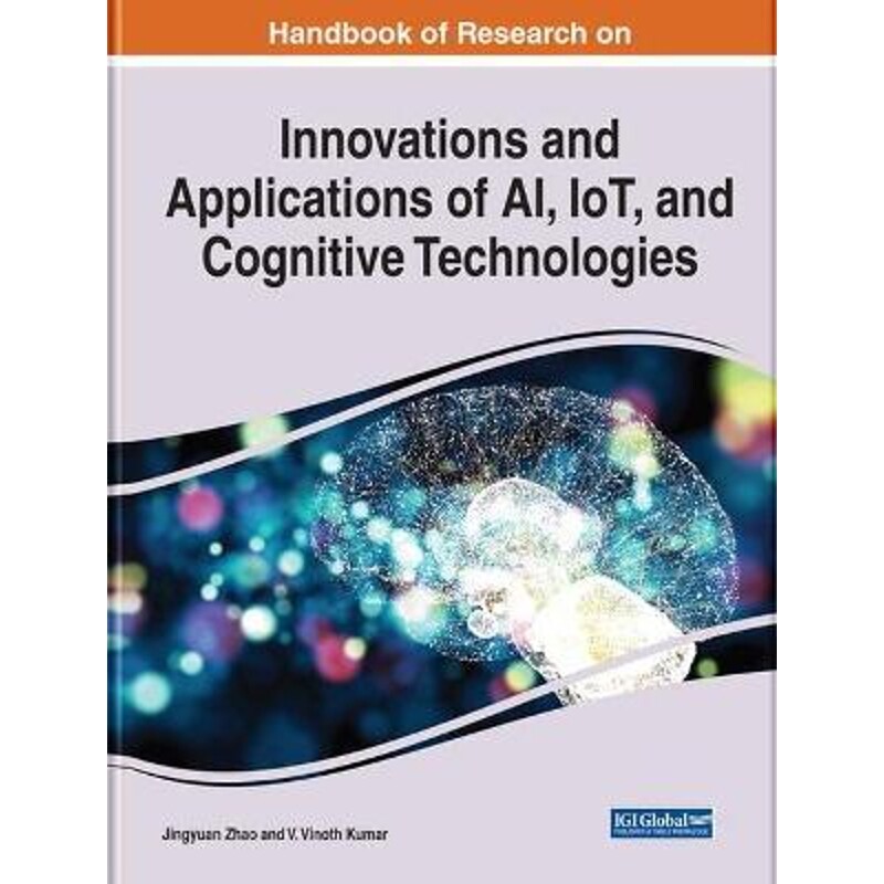 按需印刷不退不换Handbook of Research on Innovations and Applications of AI, IoT, and Cognitive Technologies[978179986870