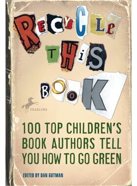 预订Recycle This Book:100 Top Children's Book Authors Tell You How to Go Green[9780385737210]