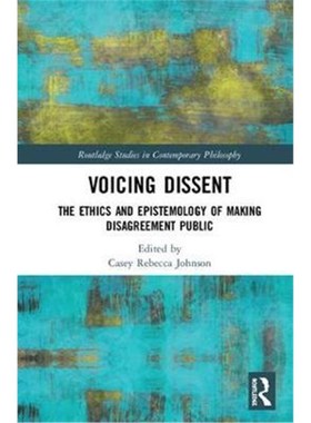 按需印刷Voicing Dissent:The Ethics and Epistemology of Making Disagreement Public[9781138744288]