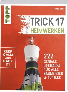 预订【德语】Trick 17 - Heimwerken:222 geniale Lifehacks für alle Tüftler und Baumeister