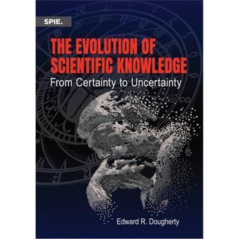 预订不退不换The Evolution of Scientific Knowledge:From Certainty to Uncertainty