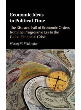 按需印刷不退不换 Economic Ideas in Political Time:The Rise and F